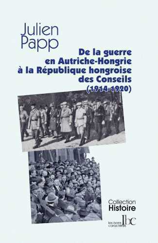 Picture of De l'Autriche-Hongrie en guerre à la République hongroise des Conseils (1914-1920)
