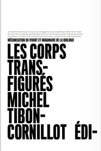 Picture of Les Corps Transfigures. Mecanisation Du Vivant Et Imaginaire De La Biologie