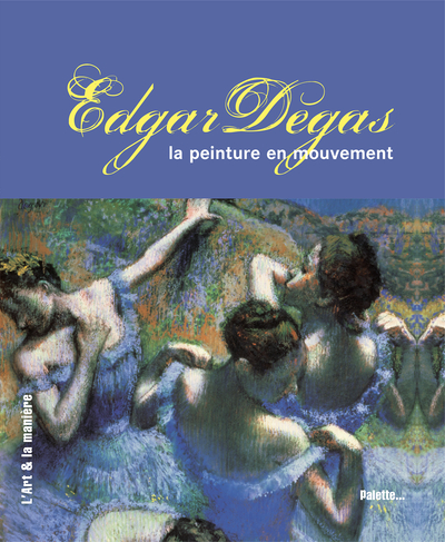 Picture of Edgar Degas, la peinture en mouvement