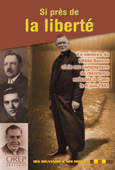 Image de Si près de la liberté - En mémoire de l'Abbé Bousso et de ses compagnons de Résistance