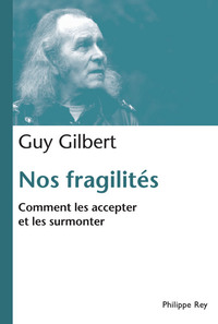 Image de Nos fragilités. Comment les accepter et les surmonter