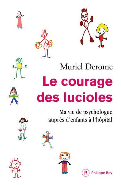 Image de Le courage des lucioles. Ma vie de psychologue auprès des enfants à l'hôpital