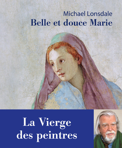 Picture of Belle et douce Marie. La Vierge des peintres