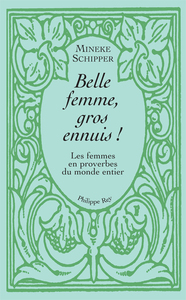 Image de Belle femme, gros ennuis - Les femmes en proverbes du monde entier