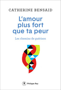 Image de L'amour plus fort que ta peur - Les chemins de guérison