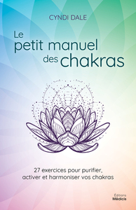 Image de Le petit manuel des chakras - 27 exercices pour purifier, activer et harmonier vos chakras