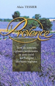 Image de Provence - Terre de senteurs, plantes médicinales et petit traité sur l'origine des noms végétaux