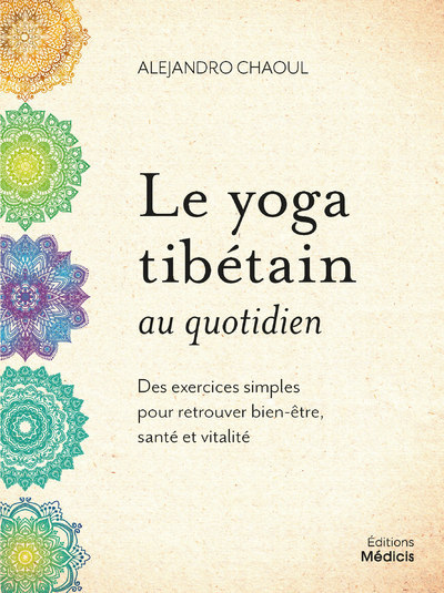 Image de Le yoga tibétain au quotidien - Des exercices simples pour retrouver bien-être, santé et vitalité