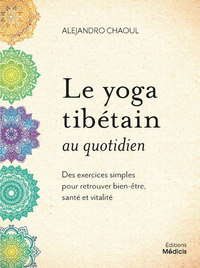 Image de Le yoga tibétain au quotidien - Des exercices simples pour retrouver bien-être, santé et vitalité