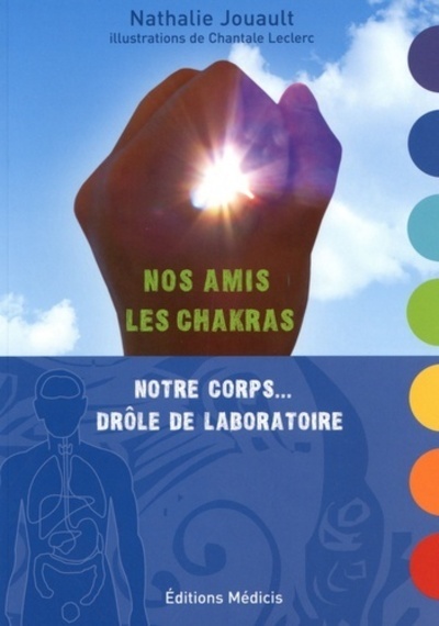 Picture of Nos amis les Chakras - Notre corps... Drôle de laboratoire
