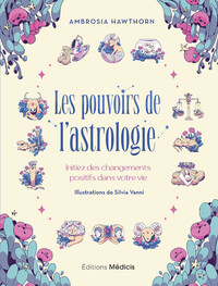 Picture of Les Pouvoirs de l'astrologie - Initiez des changements positifs dans votre vie