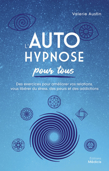 Image de L'Autohypnose pour tous - Des exercices pour améliorer vos relations, vous libérer du stress, des peurs et des addictions