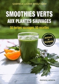 Image de Smoothies verts aux plantes sauvages - 50 herbes aromatiques sauvages, 50 recettes
