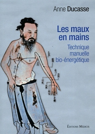 Image de Les maux en mains - Technique manuelle bio-énergétique