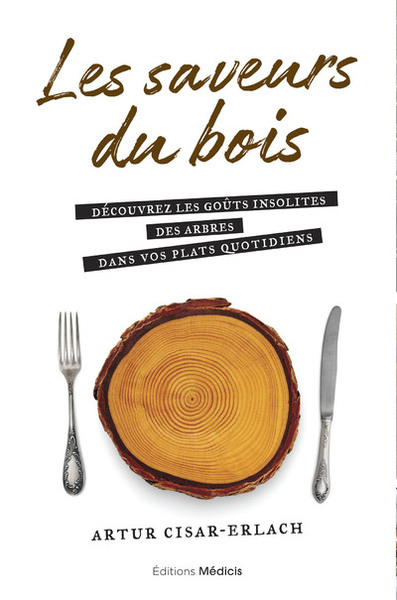 Image de Les saveurs du bois - Découvrez les goûts insolites des arbres dans vos plats quotidiens
