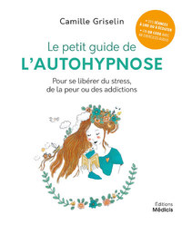 Image de Le petit guide de l'autohypnose - Pour se libérer du stress, de la peur ou des addictions