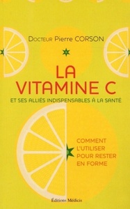 Image de La vitamine C - Et ses alliés indispensables à la santé