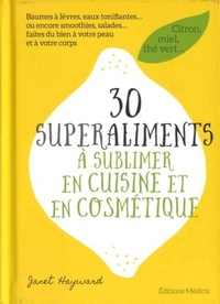 Image de 30 Superaliments à sublimer en cuisine et en cosmétique