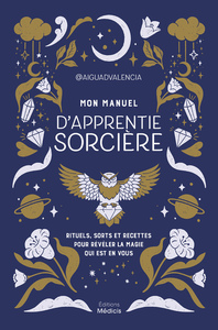 Picture of Mon manuel d'apprentie sorcière - Rituels, sorts et recettes pour révéler la magie qui est en vous