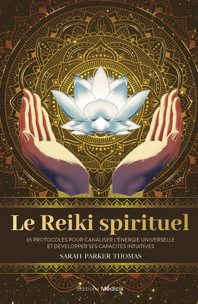 Image de Le Reiki spirituel - 65 protocoles pour canaliser l'énergie universelle et développer ses capacités intuitives