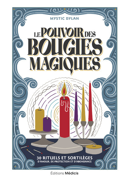 Picture of Le Pouvoir des bougies magiques - 30 rituels et sortilèges d'amour, de protection et d'abondance