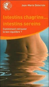 Picture of Intestins chagrins ... Intestins sereins - Comment retrouver la bon équilibre ?