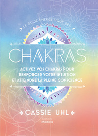 Picture of Le guide énergétique des chakras - Activez vos chakras pour renforcer votre intuition