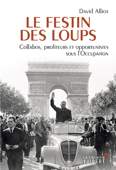 Image de Le Festin des loups - Collabos, profiteurs et opportunistes sous l'Occupation