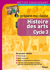 Picture of Je prépare ma classe Histoire des arts au cycle 3 - Métier Enseignant