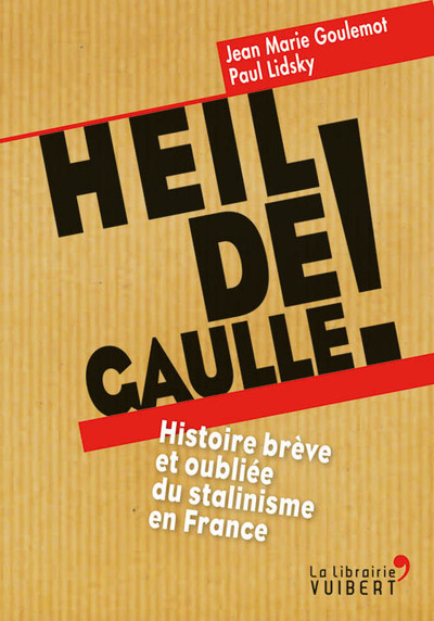 Picture of Heil de Gaulle ! - Histoire brève et oubliée du stalinisme en France
