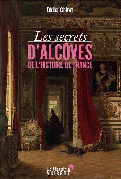 Picture of Les secrets d'alcôves de l'Histoire de France