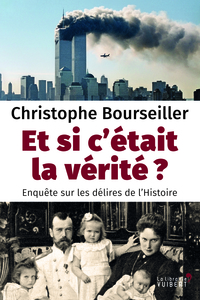 Picture of Et si c'était la vérité ? - Enquête sur les délires de l'Histoire