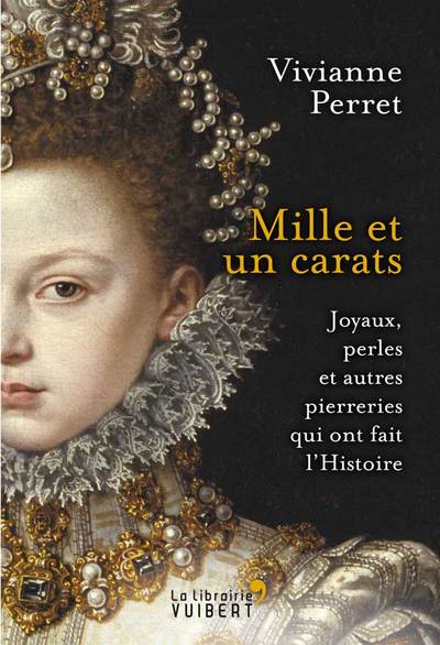 Image de Mille et un carats - Joyaux, perles et autres pierreries qui ont fait l'Histoire