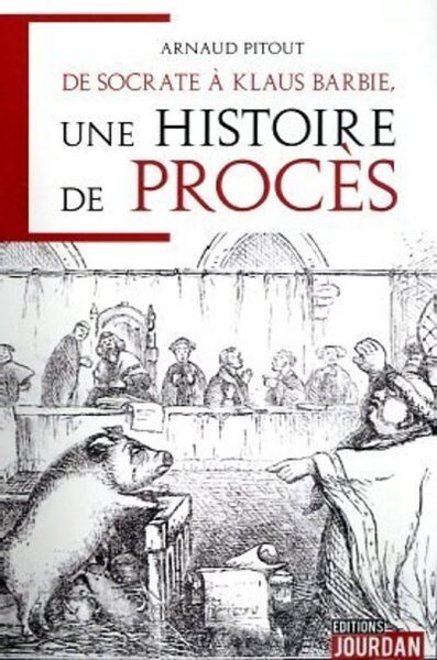 Image de DE SOCRATE A KLAUS BARBIE, UNE HISTOIRE DE PROCES