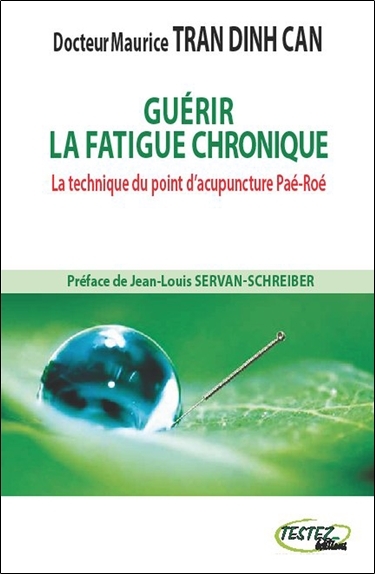 Image de Guérir la fatigue chronique - La technique du point d'acupuncture Paé-Roé