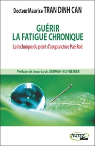 Image de Guérir la fatigue chronique - La technique du point d'acupuncture Paé-Roé