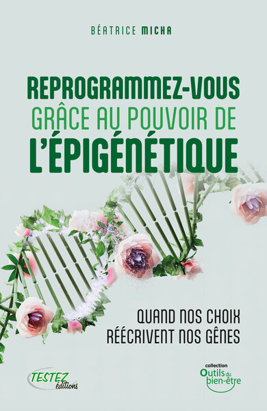 Picture of Reprogrammez-vous grâce au pouvoir de l'épigénétique - Quand vos choix réécrivent nos gênes