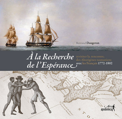 Picture of À la recherche de l'"Espérance" - revisiter la recherche des Aborigènes tasmaniens avec les Français, 1772-1802