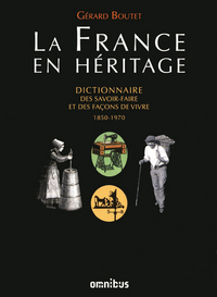 Picture of LA FRANCE EN HERITAGE DICTIONNAIRE DES SAVOIR-FAIRE ET DES FACONS DE VIVRE 1850-1970