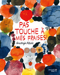 Picture of Pas touche à mes fraises !
