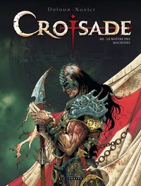 Image de Croisade - Tome 3 - Le Maître des machines