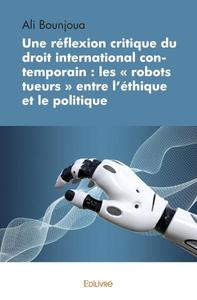 Image de Une réflexion critique du droit international contemporain : les « robots tueurs » entre l'éthique et le politique