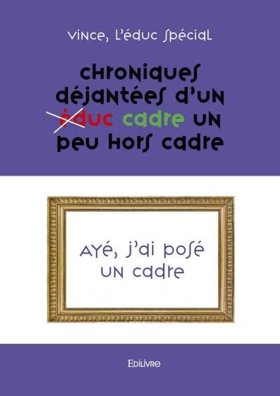Image de Chroniques déjantées d’un (éduc) cadre un peu hors cadre