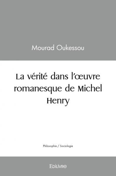 Image de La vérité dans l’œuvre romanesque de michel henry