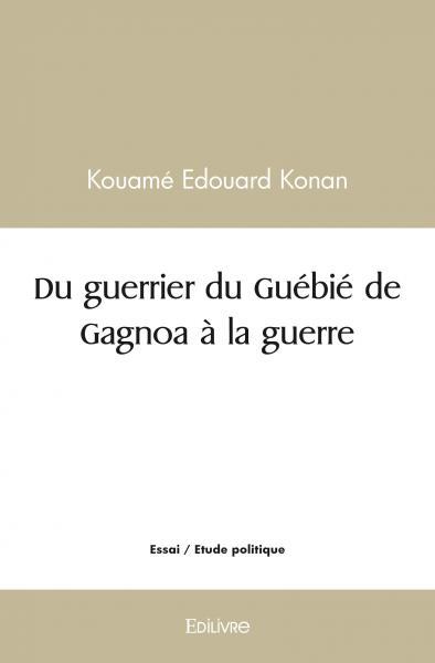Picture of Du guerrier du guébié de gagnoa à la guerre