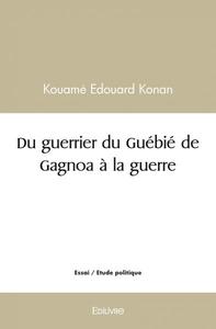 Picture of Du guerrier du guébié de gagnoa à la guerre