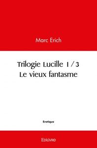 Picture of Trilogie lucille 1/3. le vieux fantasme