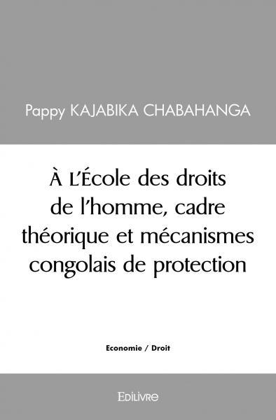 Picture of à l'école des droits de l'homme, cadre théorique et mécanismes congolais de protection