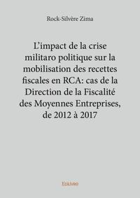 Picture of L'impact de la crise militaro politique sur la mobilisation des recettes fiscales en rca : cas de la direction de la fiscalité des moyennes entreprises, de 2012 à 2017