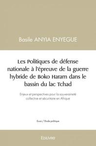 Image de Les politiques de défense nationale à l'épreuve de la guerre hybride de boko haram dans le bassin du lac tchad